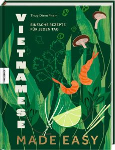 Reisende, die vietnamesische Küche zu Hause erleben möchten, finden im Buch Vietnamese Made Easy von Thuy Diem Pham authentische Rezepte und Inspirationen
